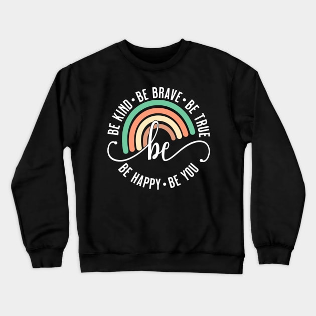 Rainbow Be Kind Be Brave Be True Be Happy Be You Crewneck Sweatshirt by PlusAdore